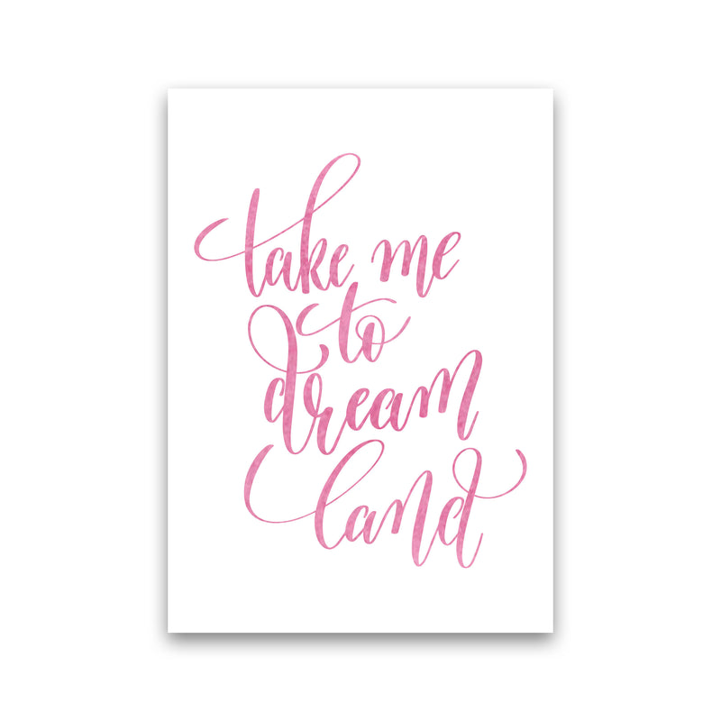 Take Me To Dreamland Pink Watercolour Modern Print Print Only