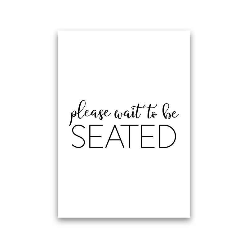 Please Wait To Be Seated Framed Typography Wall Art Print Print Only