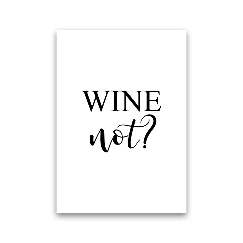 Wine Not? Modern Print, Framed Kitchen Wall Art Print Only