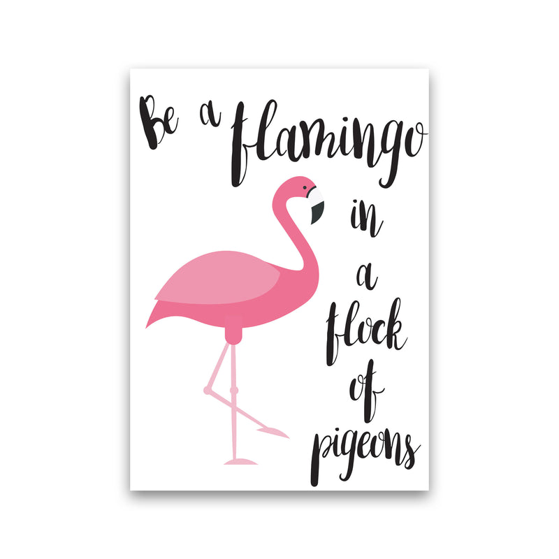 Be A Flamingo In A Flock Of Pigeons Framed Typography Wall Art Print Print Only