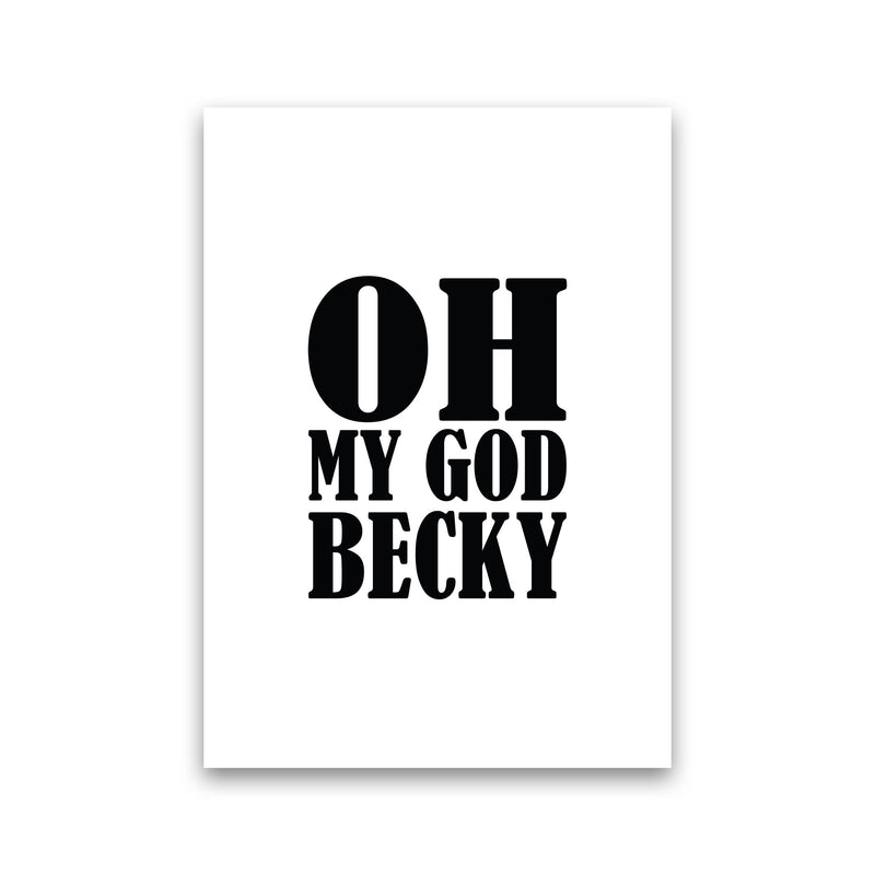 Oh My God Becky Framed Typography Wall Art Print Print Only