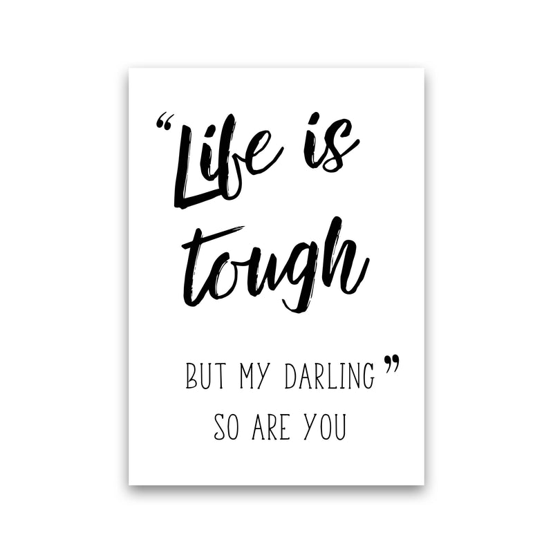 Life Is Tough Framed Typography Wall Art Print Print Only