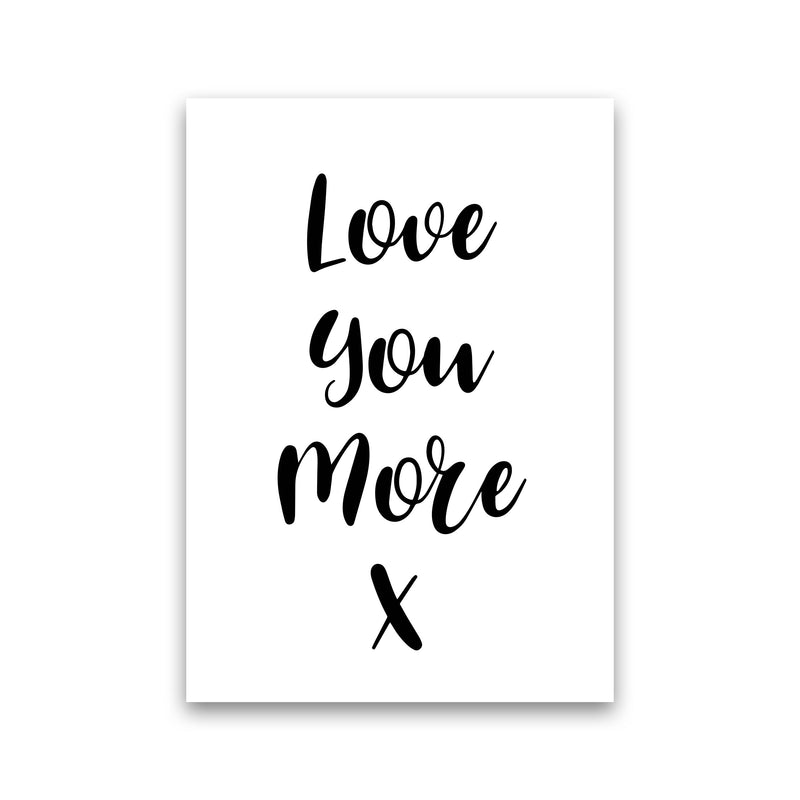 Love You More Framed Typography Wall Art Print Print Only