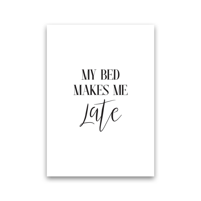 My Bed Makes Me Late Framed Typography Wall Art Print Print Only