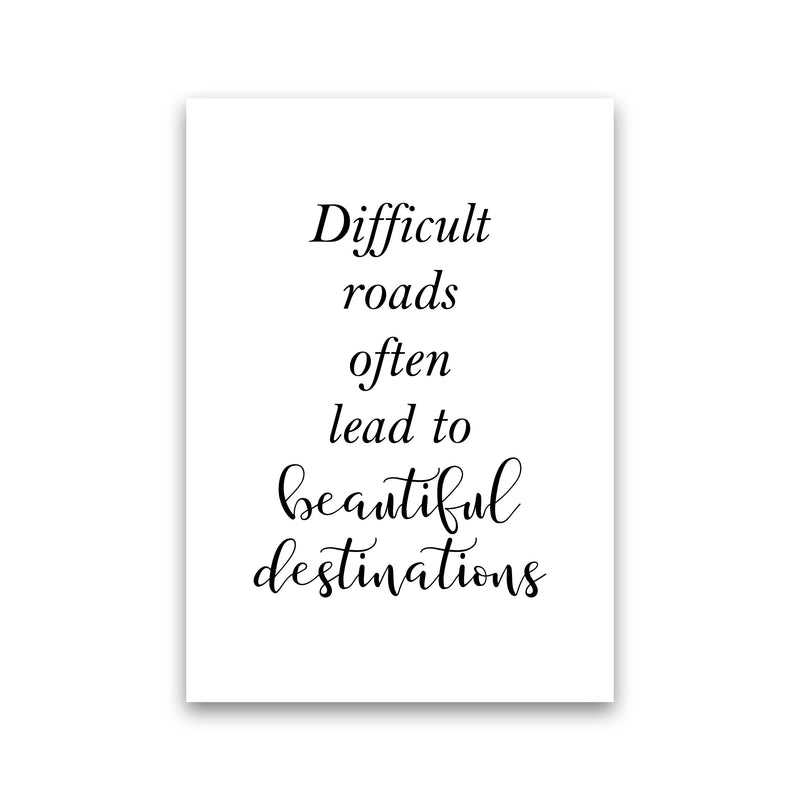 Difficult Roads Lead To Beautiful Destinations Framed Typography Wall Art Print Print Only