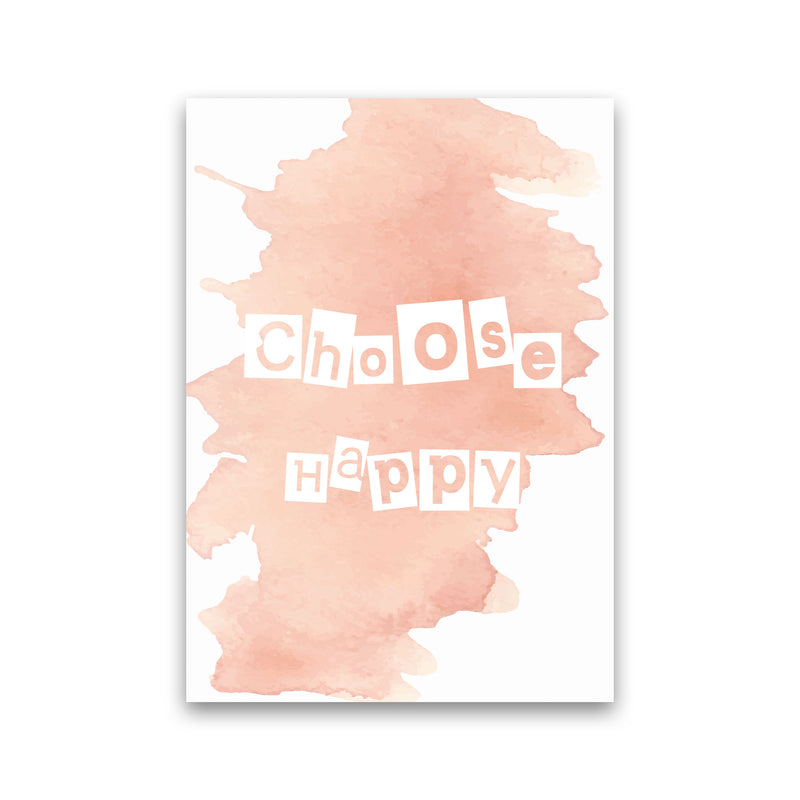 Choose Happy Peach Watercolour Modern Print Print Only