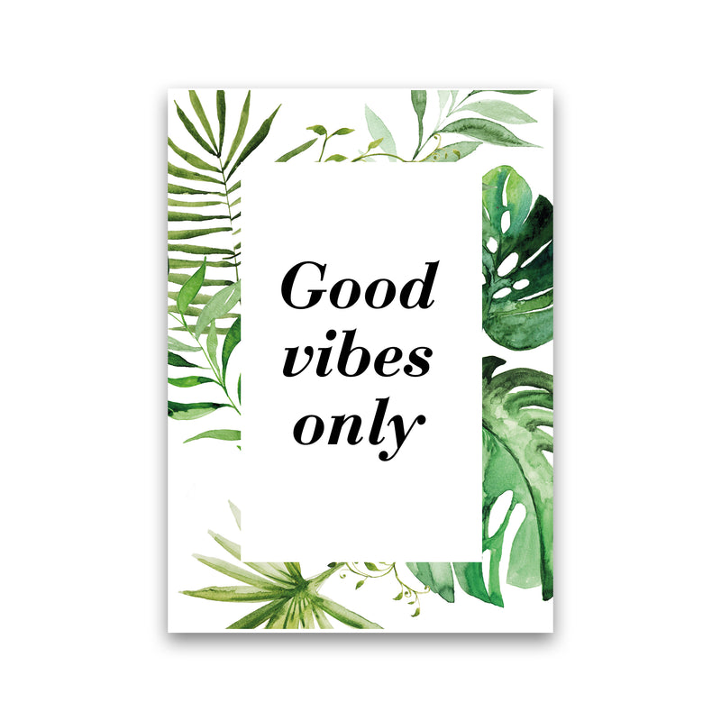 Good Vibes Only Exotic  Art Print by Pixy Paper Print Only
