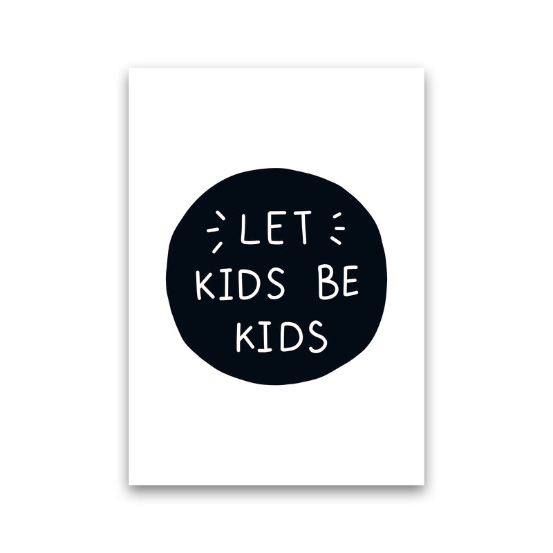 Let Kids Be Kids Super Scandi  Art Print by Pixy Paper Print Only