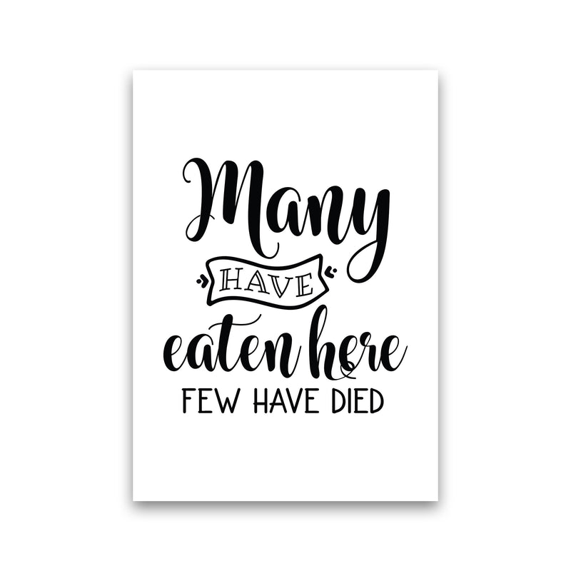 Many Have Eaten Here Few Have Died  Art Print by Pixy Paper Print Only