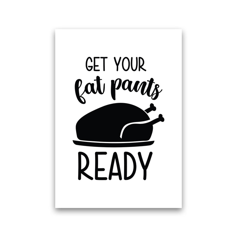 Get Your Fat Pants Ready  Art Print by Pixy Paper Print Only