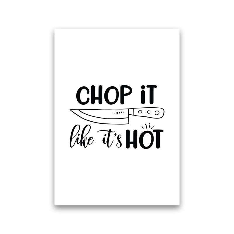 Chop It Like It'S Hot  Art Print by Pixy Paper Print Only