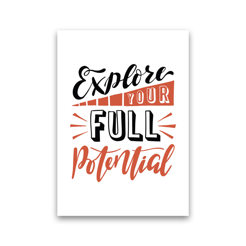 Explore Your Full Potential  Art Print by Pixy Paper Print Only