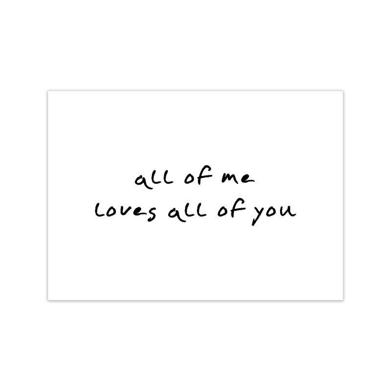 All Of Me Loves All Of You  Art Print by Pixy Paper Print Only