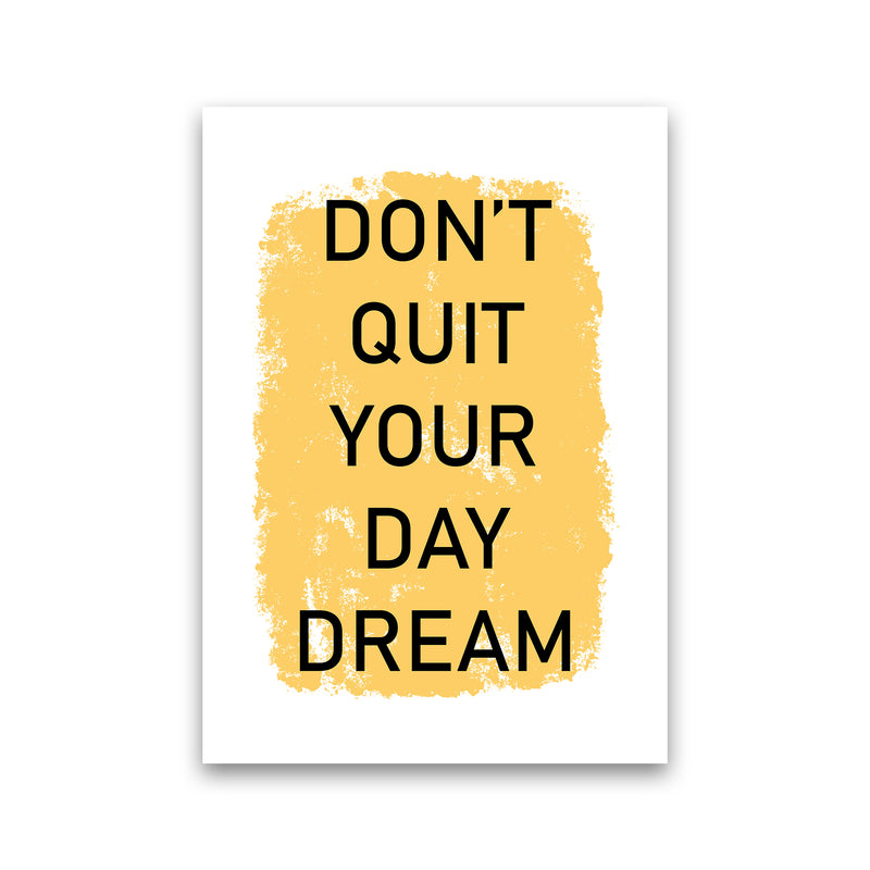 Don'T Quit Your Day Dream  Art Print by Pixy Paper Print Only