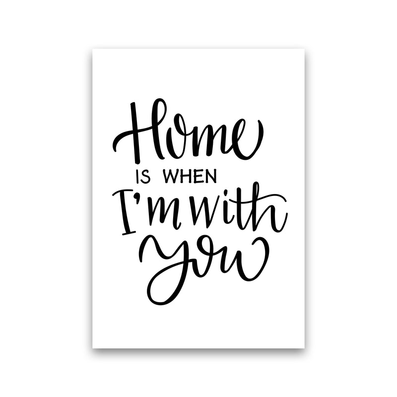Home Is When I'M With You  Art Print by Pixy Paper Print Only