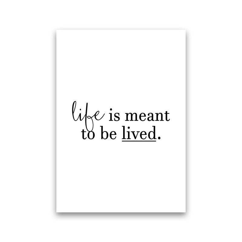 Life Is Meant To Be Lived  Art Print by Pixy Paper Print Only