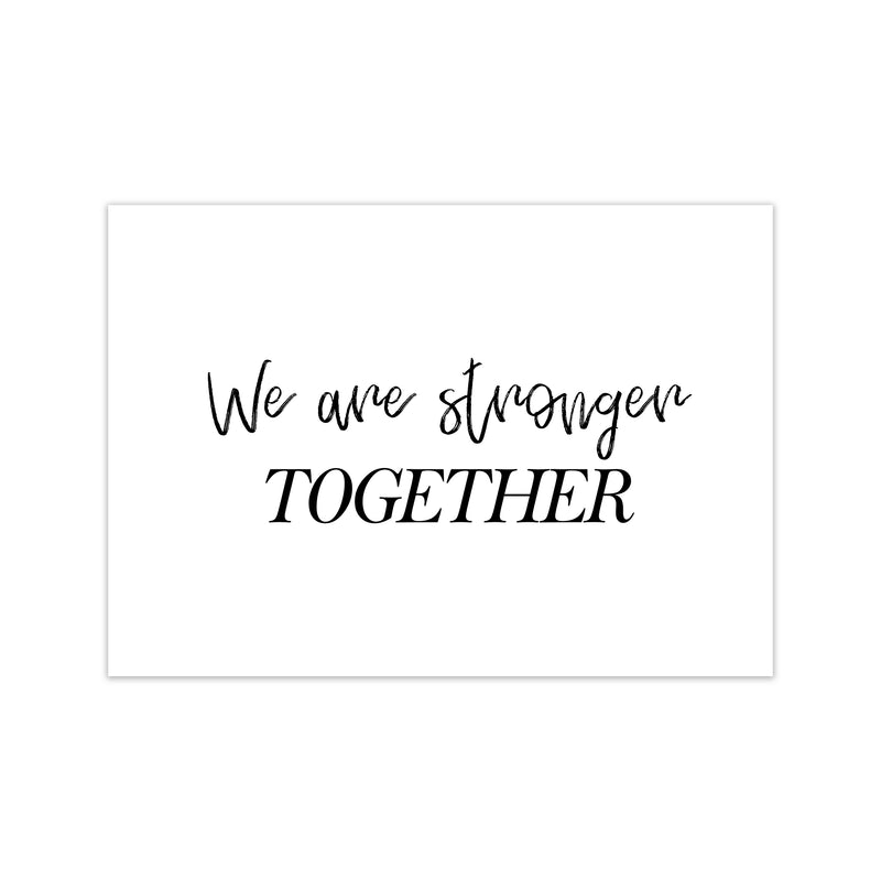 We Are Stronger Together  Art Print by Pixy Paper Print Only