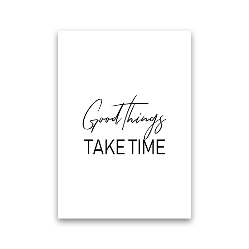 Good Things Take Time  Art Print by Pixy Paper Print Only
