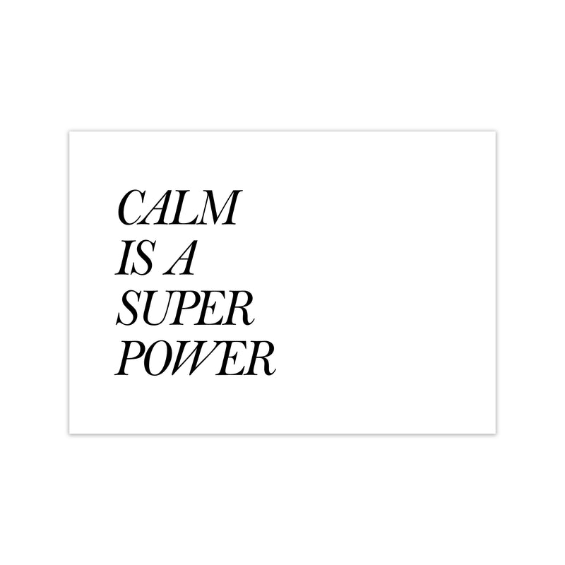 Calm Is A Super Power  Art Print by Pixy Paper Print Only