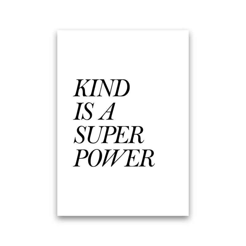 Kind Is A Super Power  Art Print by Pixy Paper Print Only