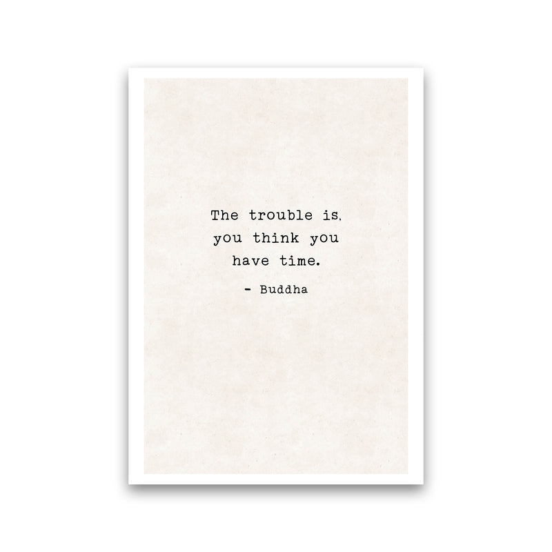 Trouble Is - Buddha  Art Print by Pixy Paper Print Only