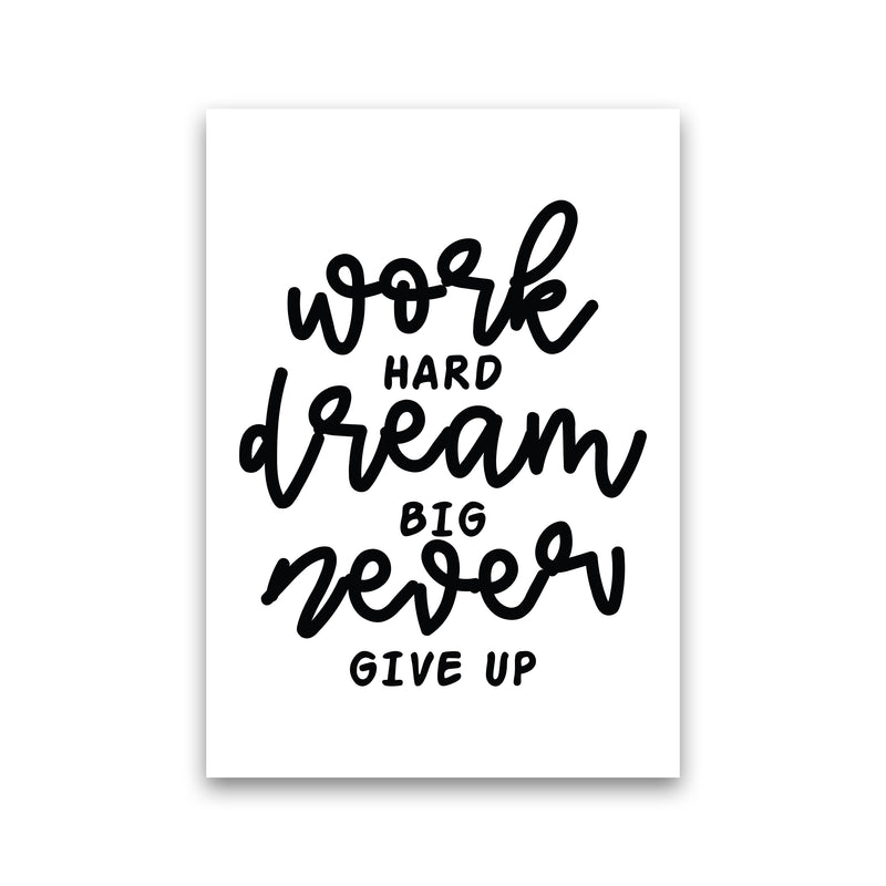 Work Hard Dream Big  Art Print by Pixy Paper Print Only