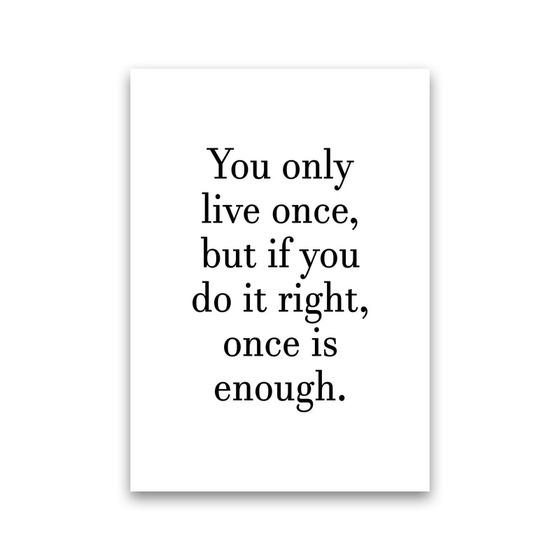 You Only Live Once  Art Print by Pixy Paper Print Only