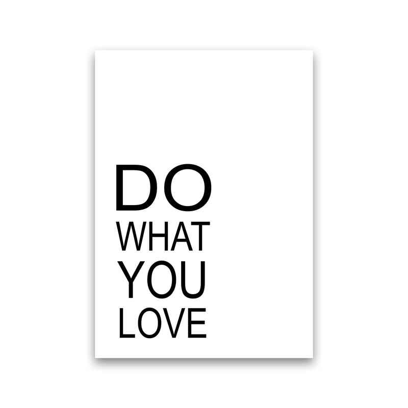 Do What You Love  Art Print by Pixy Paper Print Only