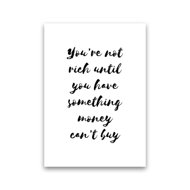 You'Re Not Rich  Art Print by Pixy Paper Print Only