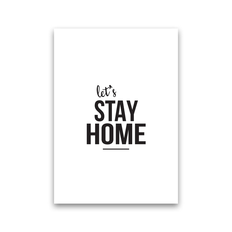 Let'S Stay Home  Art Print by Pixy Paper Print Only
