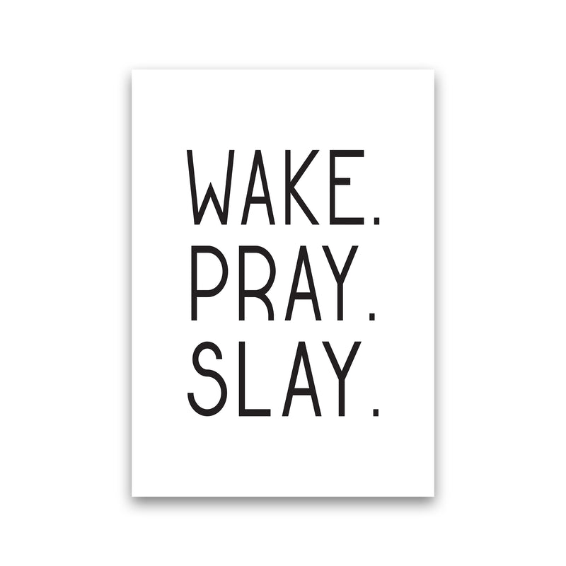 Wake Pray Slay  Art Print by Pixy Paper Print Only