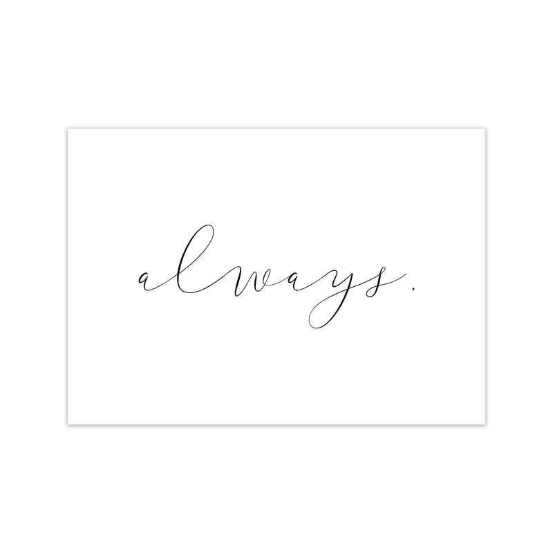 Always  Art Print by Pixy Paper Print Only