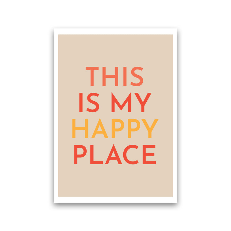 This is My Happy Place Art Print by Pixy Paper Print Only