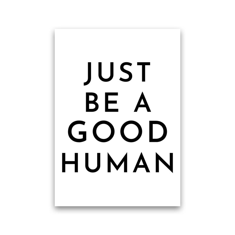 Just Be a Good Human Art Print by Pixy Paper Print Only