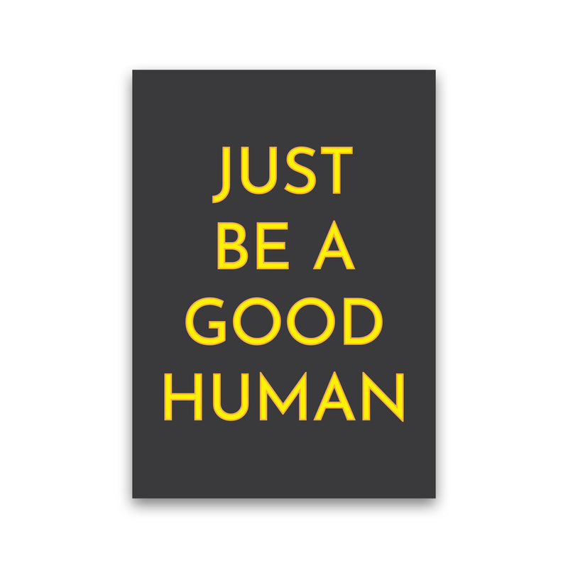 Just Be A Good Human Neon Art Print by Pixy Paper Print Only