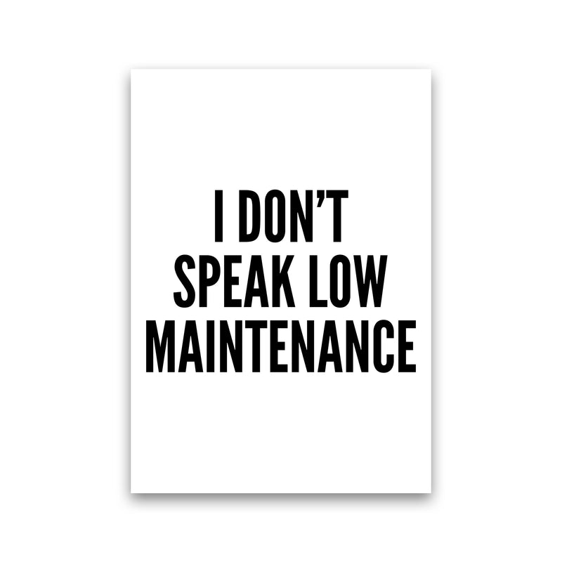 I Don't Speak Low Maintenance Art Print by Pixy Paper Print Only