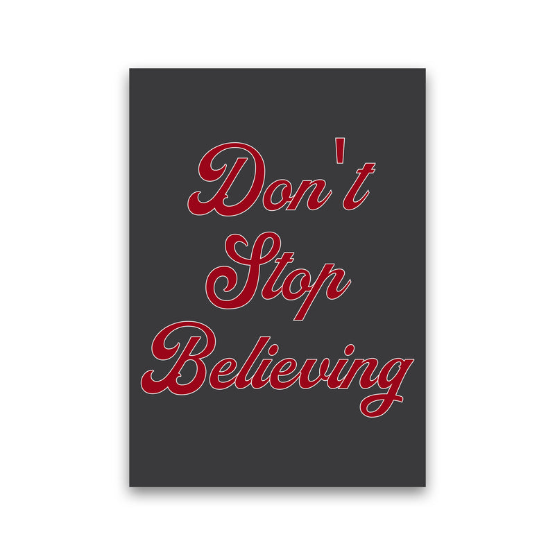 Don't Stop Believing Art Print by Pixy Paper Print Only