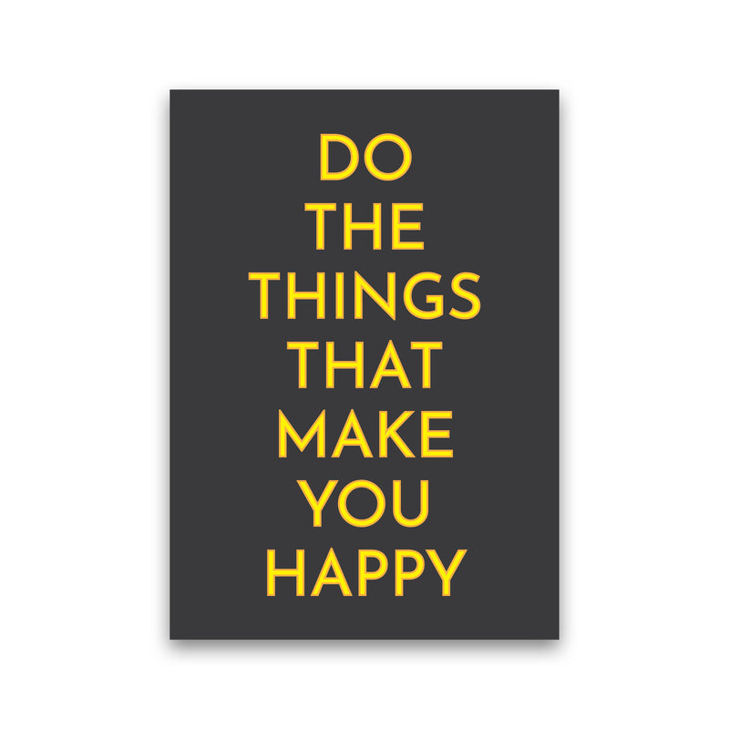 Do The Things That Make You Happy Neon Art Print by Pixy Paper Print Only