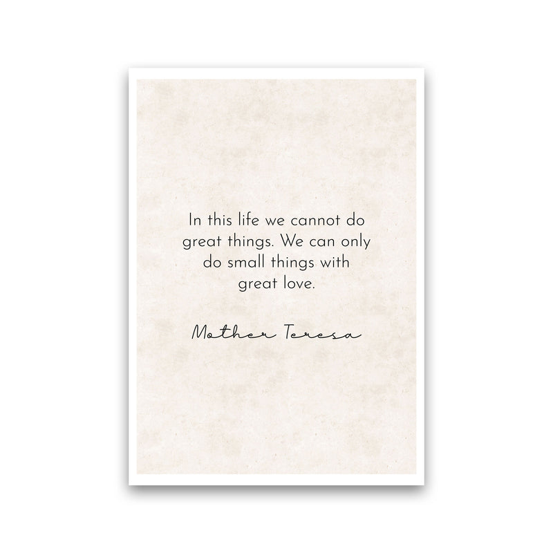 Do Small Things With Great Love -Mother Teresa Art Print by Pixy Paper Print Only