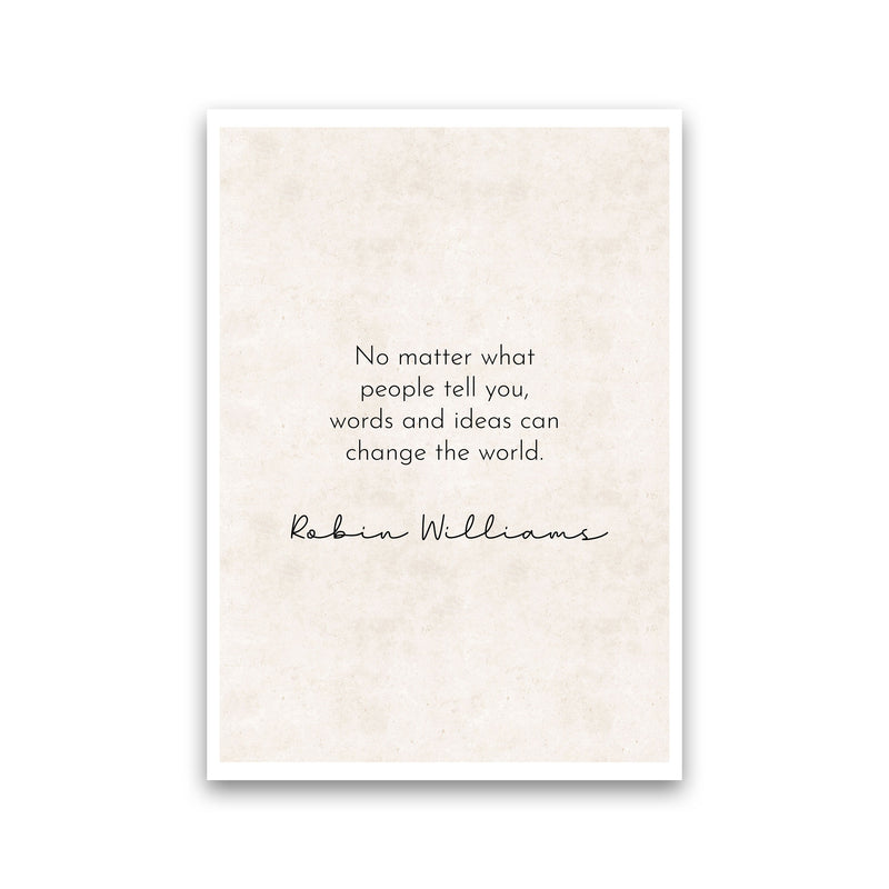 Change The World - Robin Williams Art Print by Pixy Paper Print Only