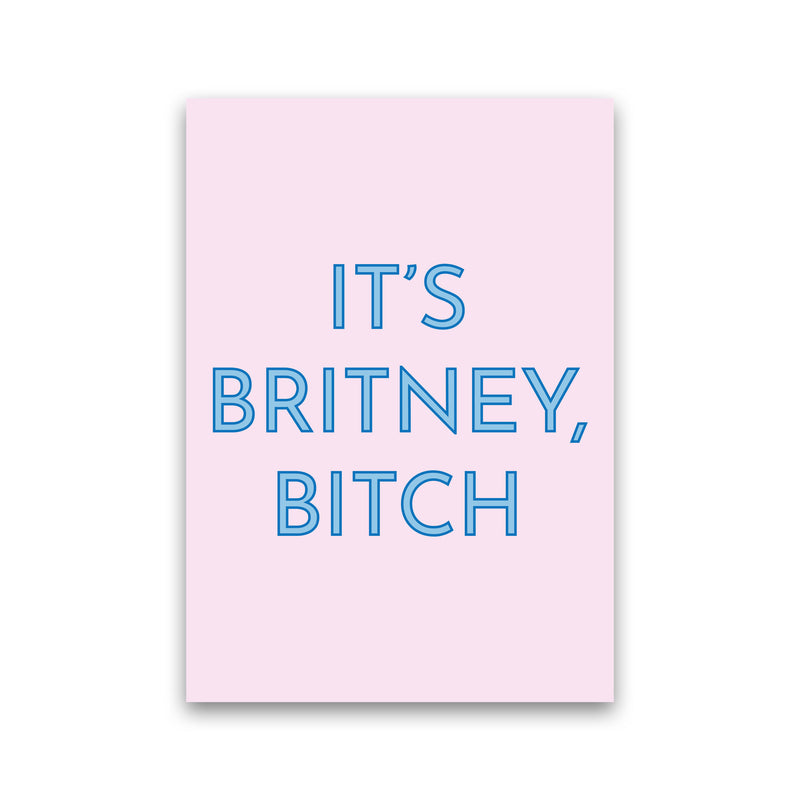 It's Britney Art Print by Pixy Paper Print Only