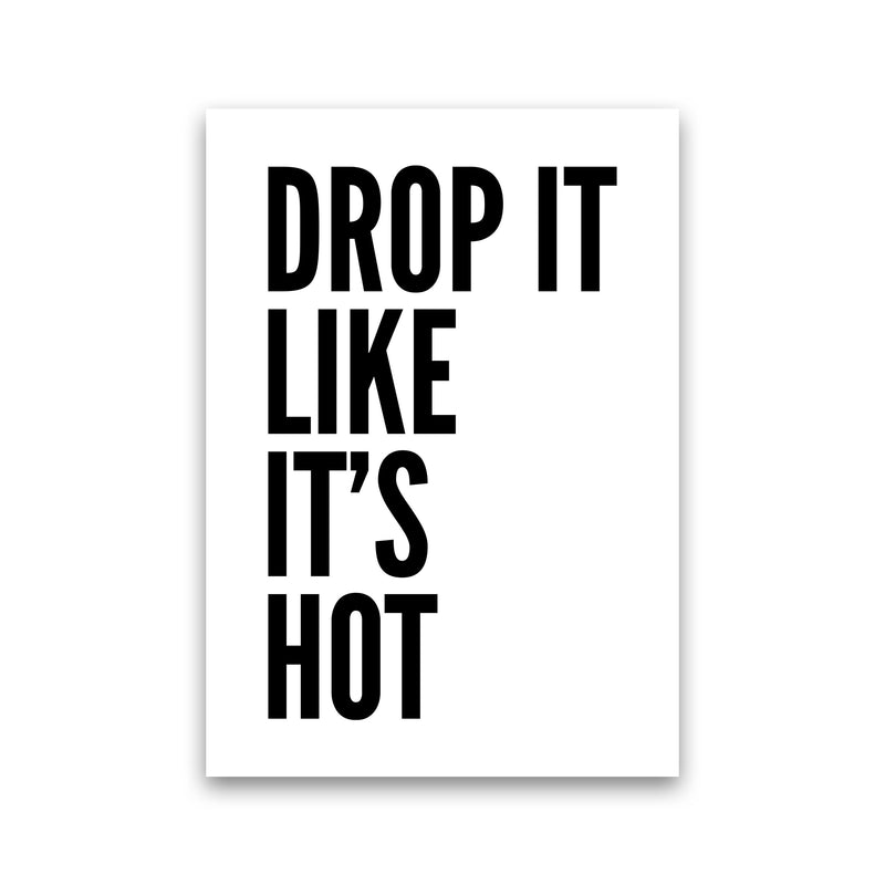 Drop It Like It's Hot Art Print by Pixy Paper Print Only