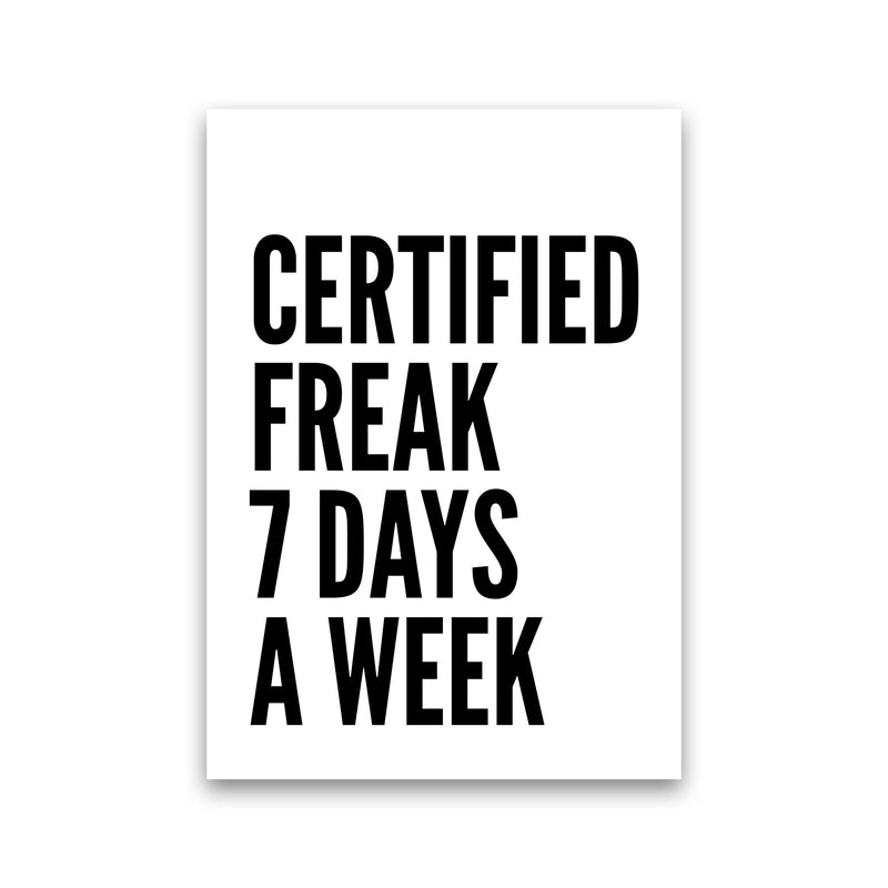 Certified Freak Art Print by Pixy Paper Print Only