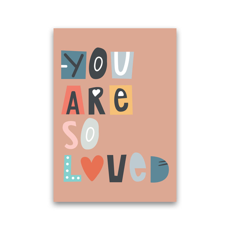 You are so loved Neutral kids Art Print by Pixy Paper Print Only