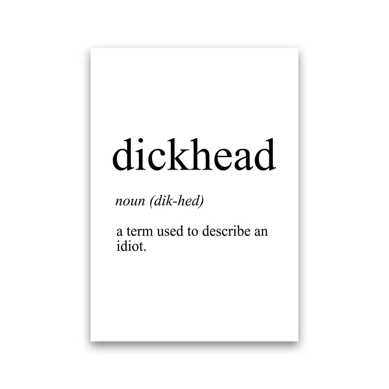 Dickhead Definition Art Print by Pixy Paper Print Only