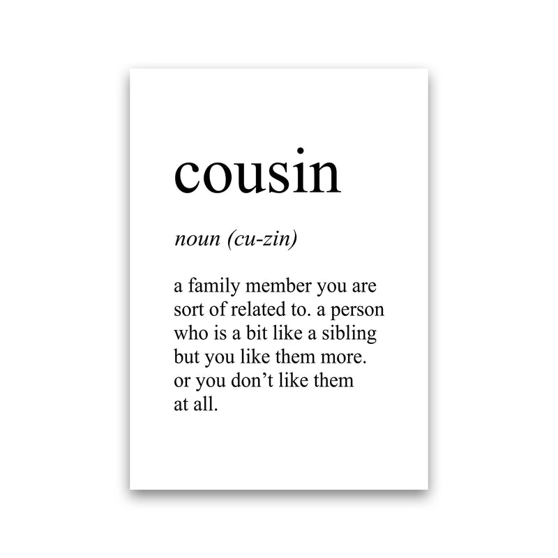 Cousin Definition Art Print by Pixy Paper Print Only