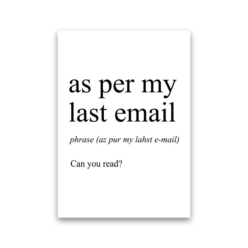 As Per My Last Email Definition Art Print by Pixy Paper Print Only