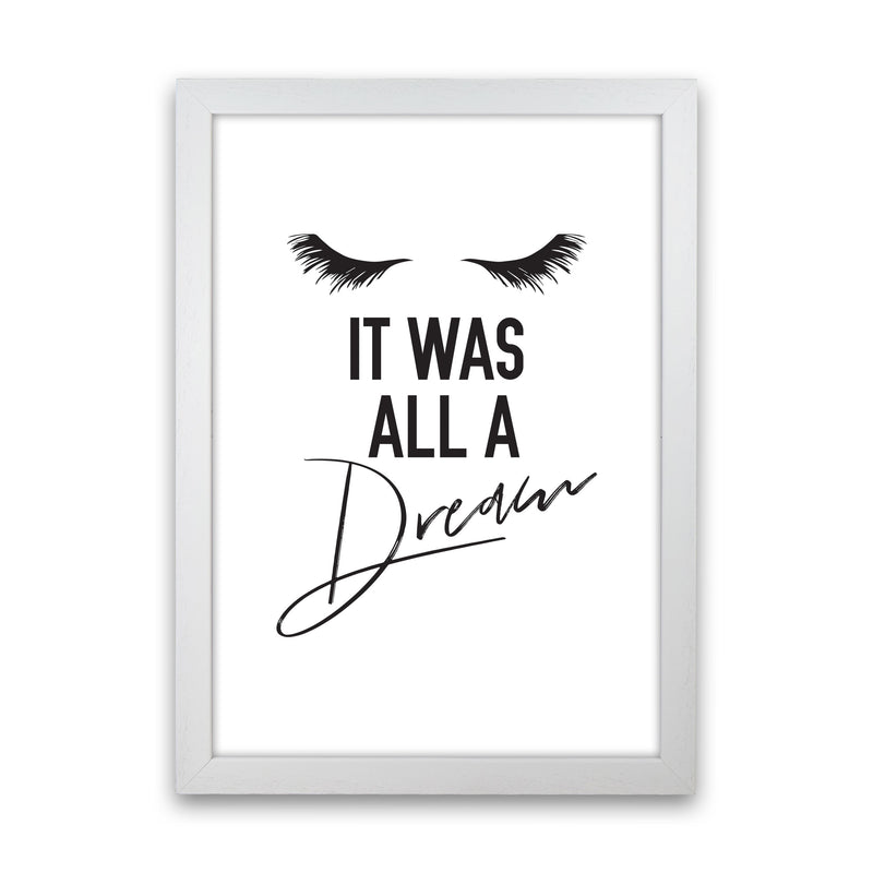 It Was All A Dream Framed Typography Wall Art Print White Grain