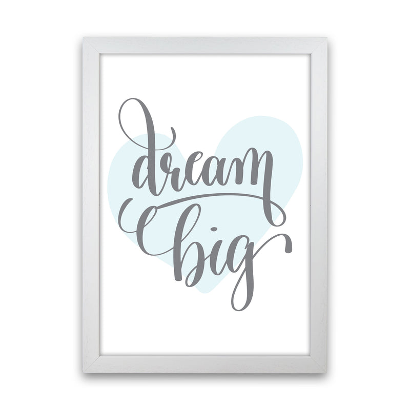 Dream Big Blue Heart Framed Nursey Wall Art Print White Grain