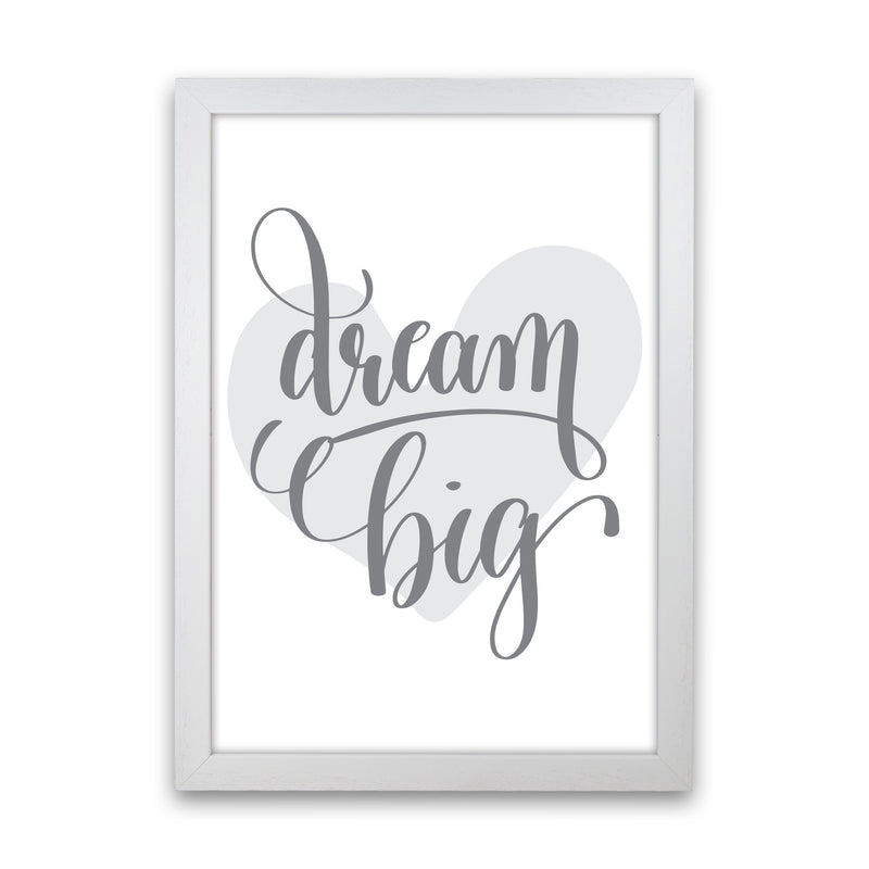 Dream Big Grey Heart Framed Nursey Wall Art Print White Grain